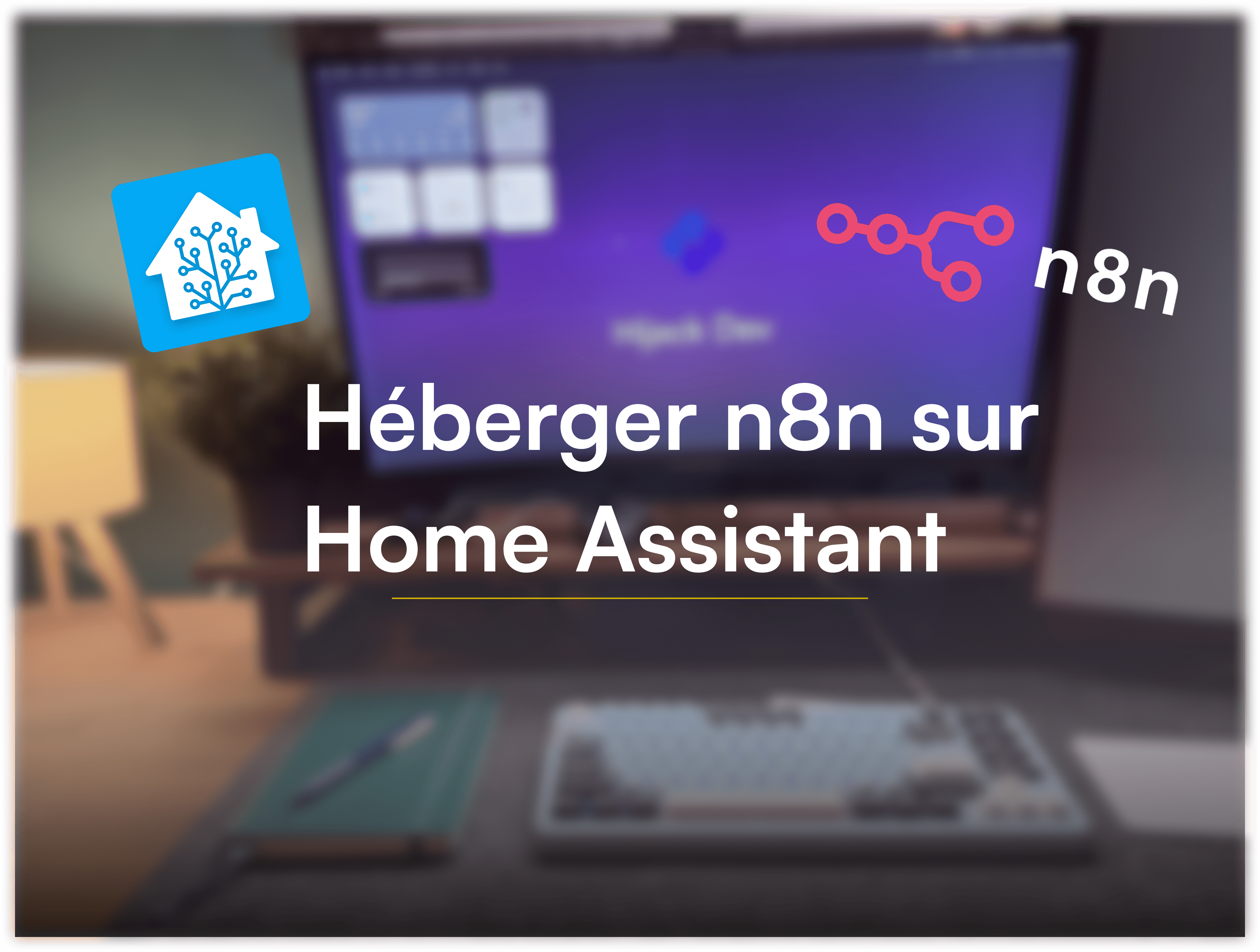 Comment héberger un serveur n8n sur Home Assistant ?